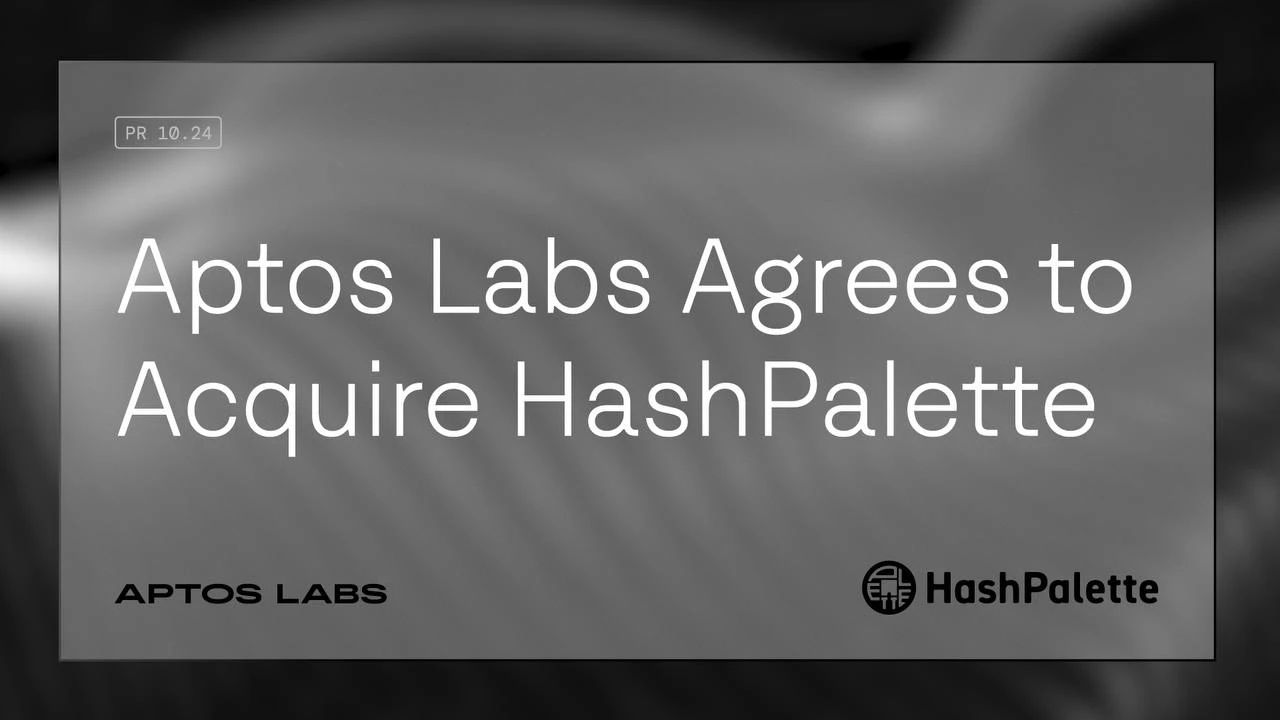 Aptos Labs收购HashPalette，深度布局日本区块链市场