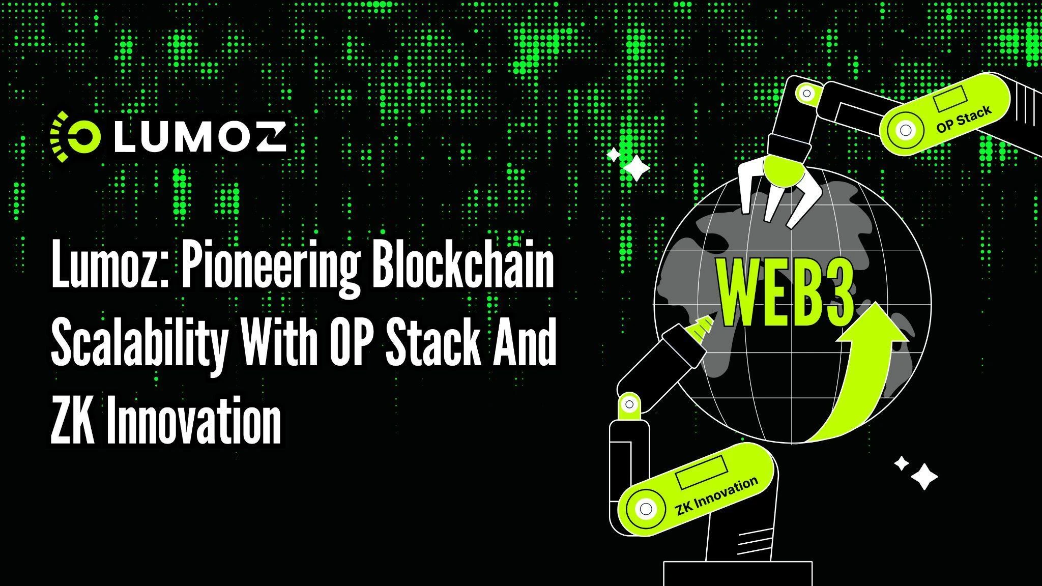 Lumoz Leads OP Stack and ZK Technology Innovation, Upgrading Blockchain Scalability and Security