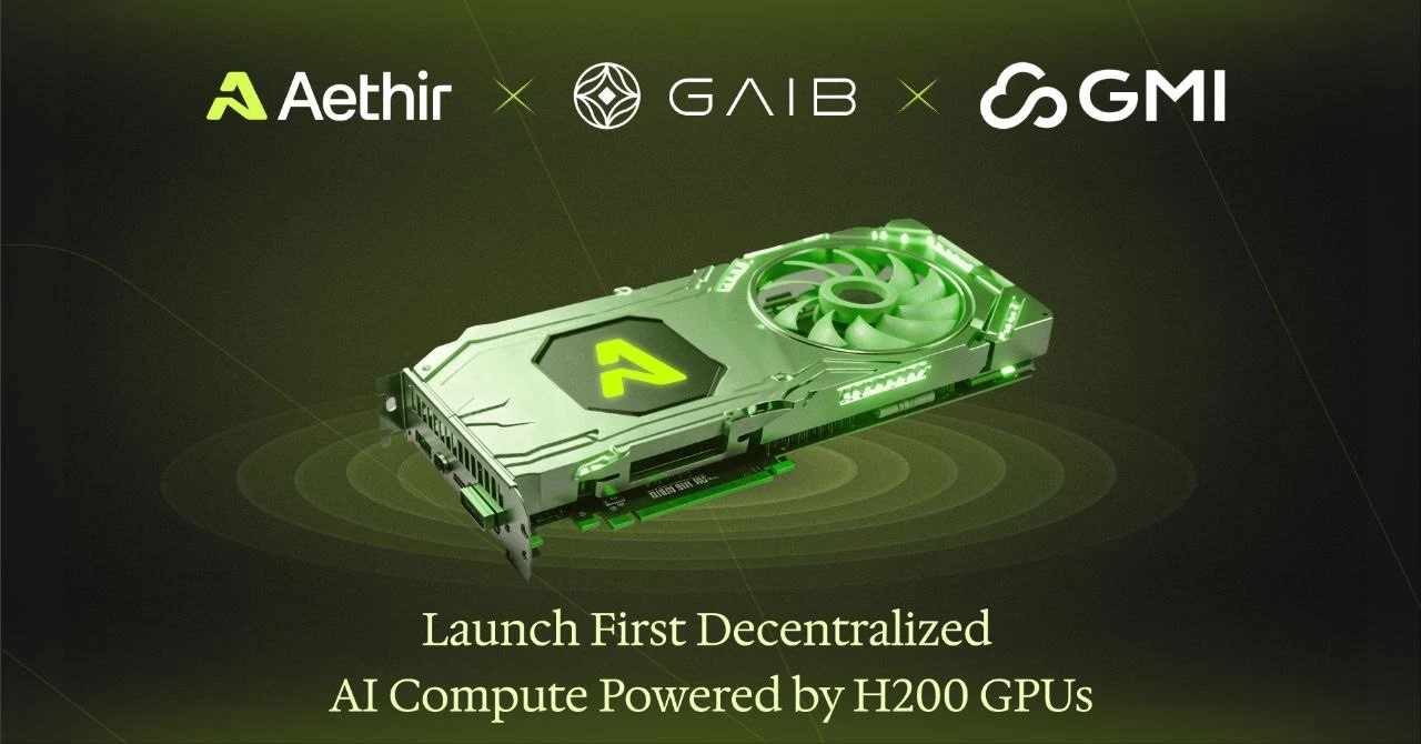 Aethir partners with GAIB and GMI Cloud to launch decentralized AI computing powered by H200 GPU