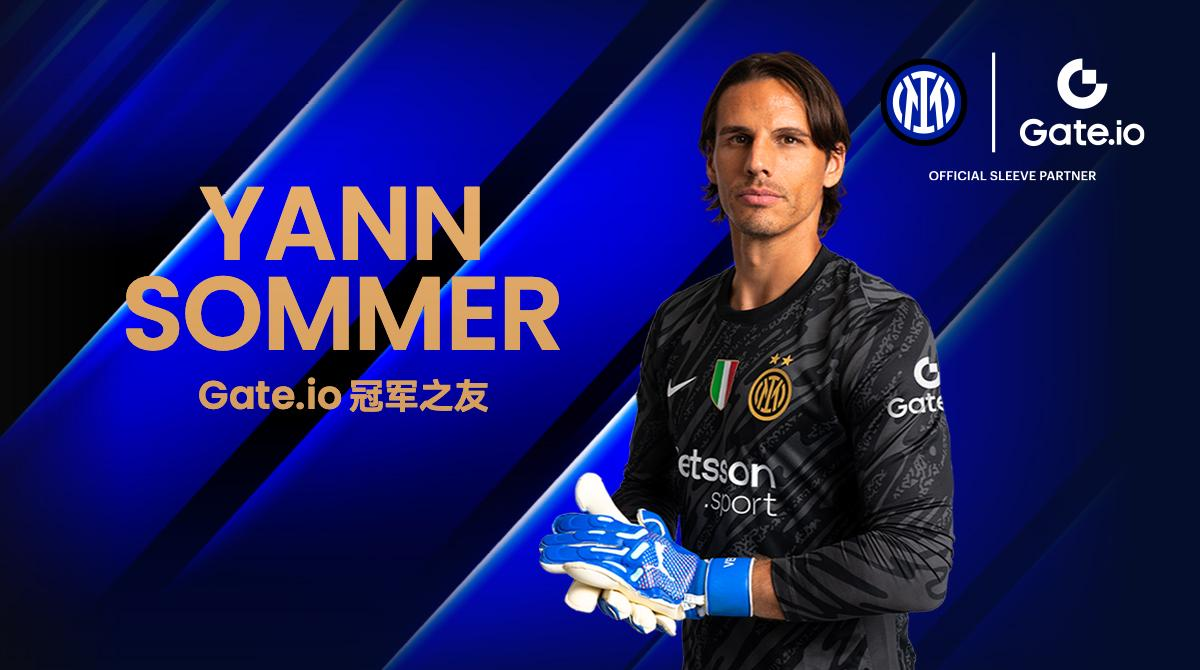 Gate.io Joins Hands with Inter Milan Goalkeeper Sommer to Build a New Paradigm of Security in Crypto Trading