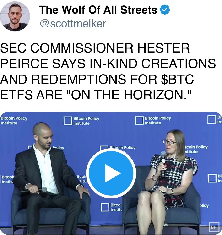 SEC COMMISSIONER HESTER PEIRCE SAYS IN-KIND CREATIONS AND REDEMPTIONS FOR $BTC ETFS ARE SEC COMMISSIONER HESTER PEIRCE SAYS IN-KIND CREATIONS AND REDEMPTIONS FOR $BTC ETFS ARE